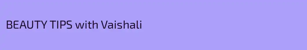 BEAUTY TIPS with Vaishali